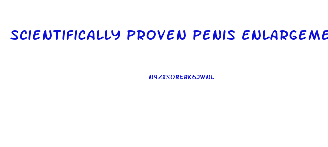 Scientifically Proven Penis Enlargement