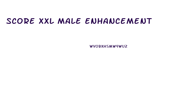 Score Xxl Male Enhancement