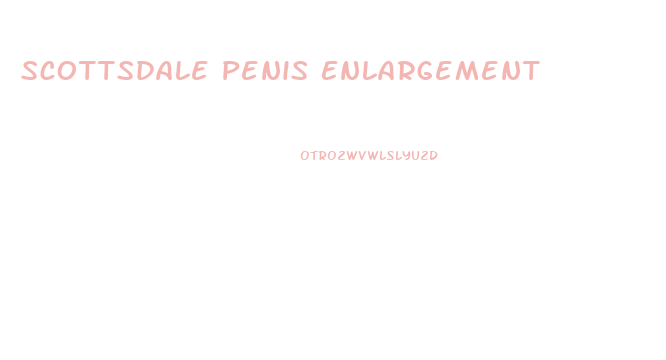 Scottsdale Penis Enlargement