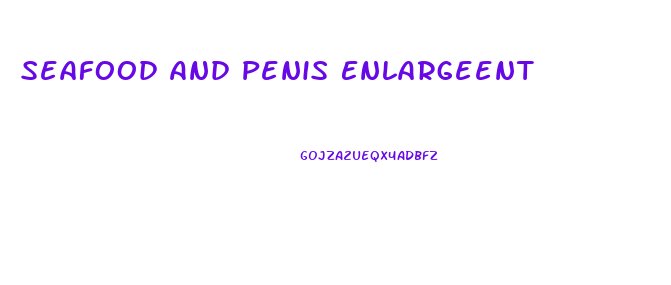 Seafood And Penis Enlargeent