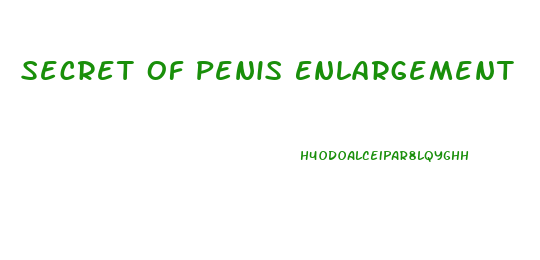 Secret Of Penis Enlargement