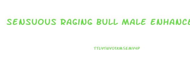 Sensuous Raging Bull Male Enhancement Formula 100ml Review