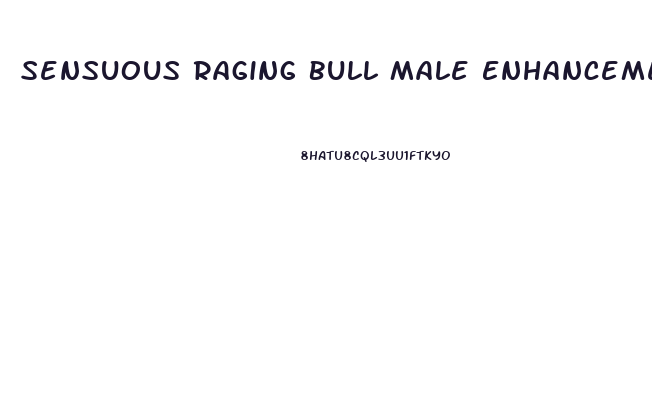 Sensuous Raging Bull Male Enhancement Review
