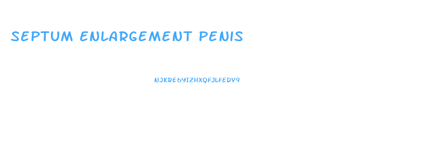 Septum Enlargement Penis