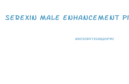 Serexin Male Enhancement Pills Reviews