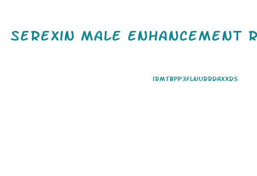 Serexin Male Enhancement Reviews