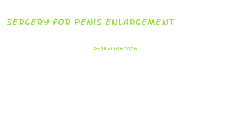 Sergery For Penis Enlargement