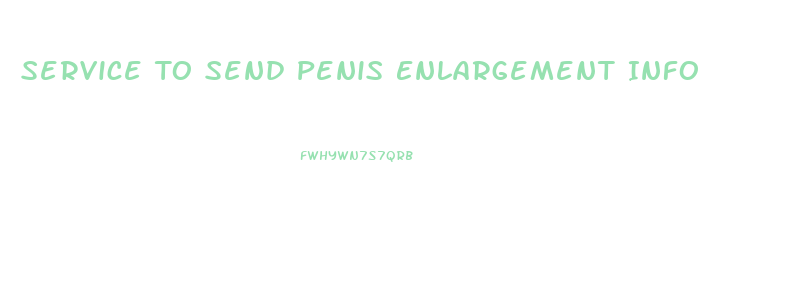 Service To Send Penis Enlargement Info