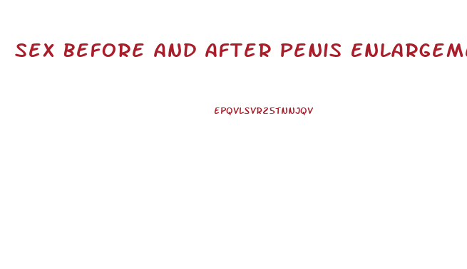 Sex Before And After Penis Enlargement