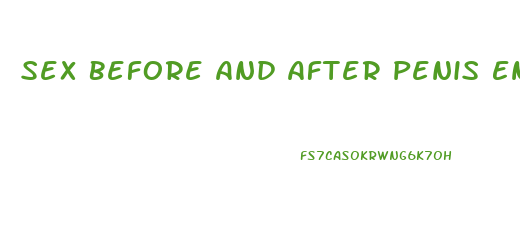 Sex Before And After Penis Enlargement