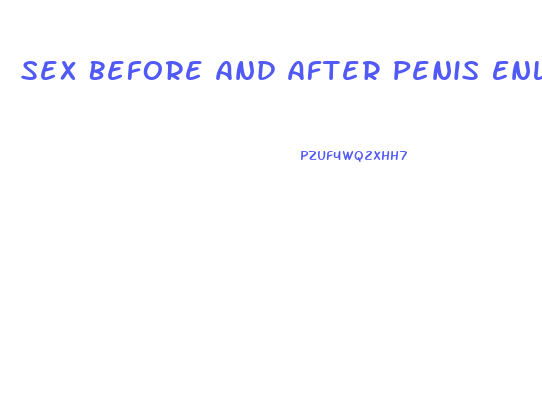 Sex Before And After Penis Enlargement