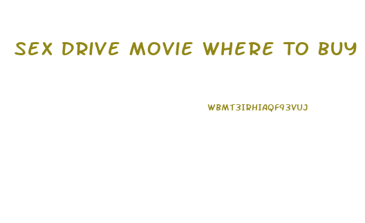 Sex Drive Movie Where To Buy