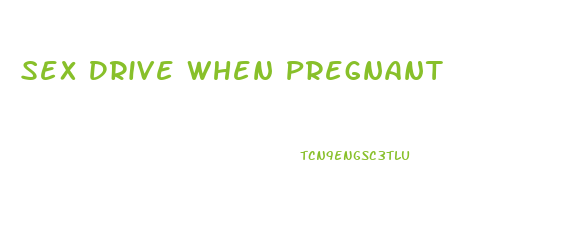 Sex Drive When Pregnant