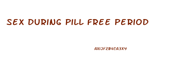 Sex During Pill Free Period