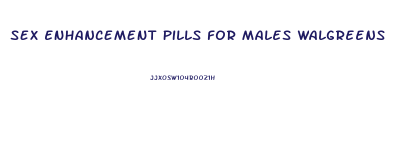 Sex Enhancement Pills For Males Walgreens