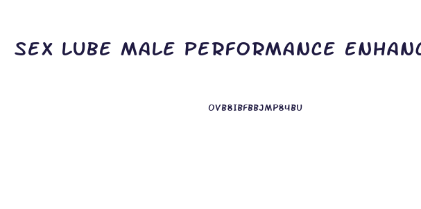 Sex Lube Male Performance Enhancers