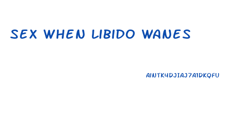 Sex When Libido Wanes