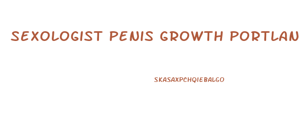 Sexologist Penis Growth Portland Oregon