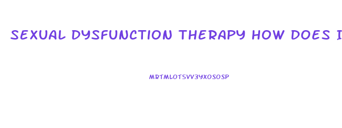 Sexual Dysfunction Therapy How Does It Work