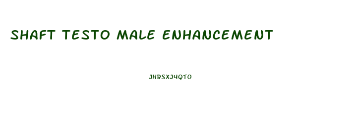 Shaft Testo Male Enhancement