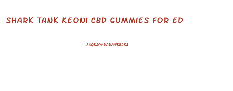 Shark Tank Keoni Cbd Gummies For Ed