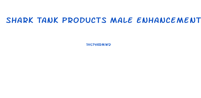 Shark Tank Products Male Enhancement