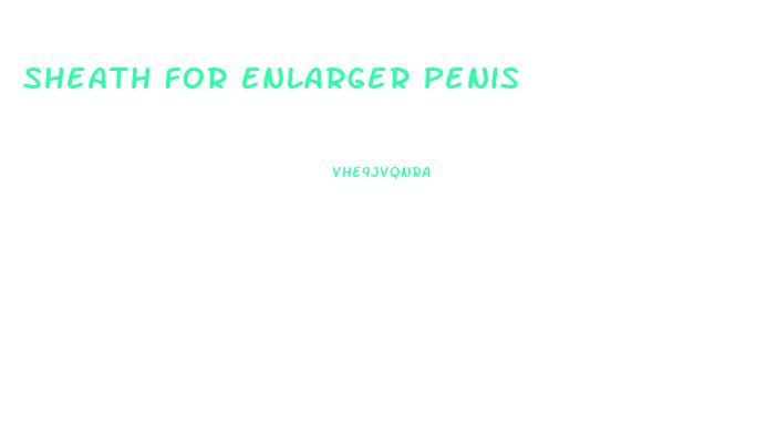 Sheath For Enlarger Penis