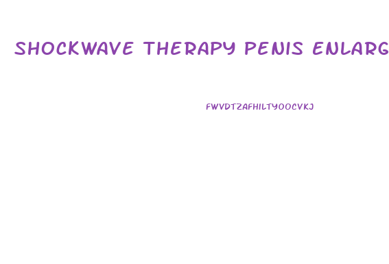 Shockwave Therapy Penis Enlargement