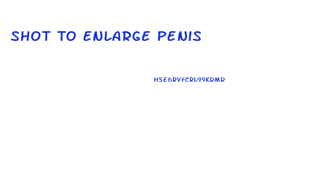 Shot To Enlarge Penis