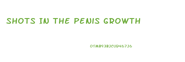 Shots In The Penis Growth