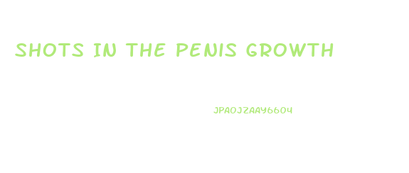 Shots In The Penis Growth