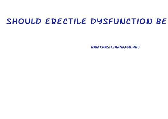 Should Erectile Dysfunction Be Covered By Insurance
