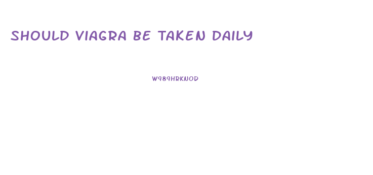 Should Viagra Be Taken Daily