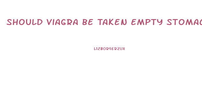 Should Viagra Be Taken Empty Stomach