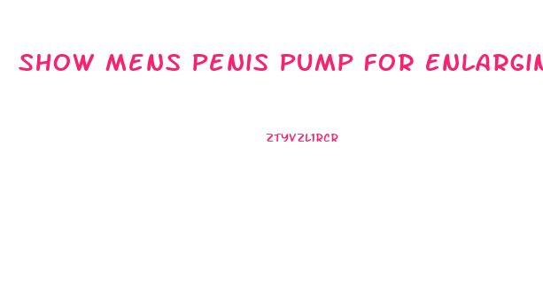 Show Mens Penis Pump For Enlarging The Penis Head
