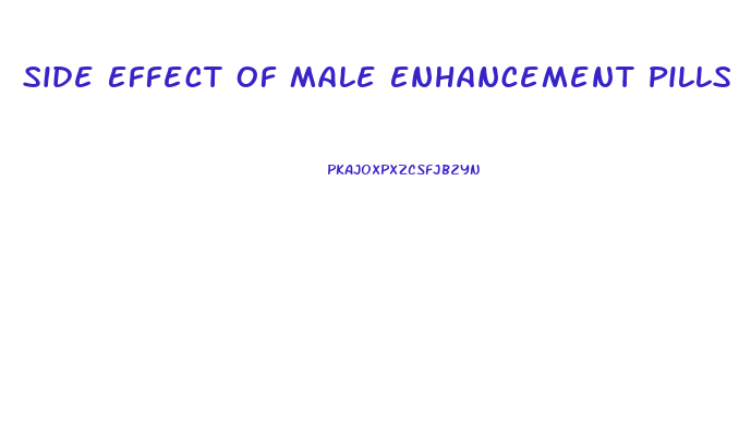 Side Effect Of Male Enhancement Pills