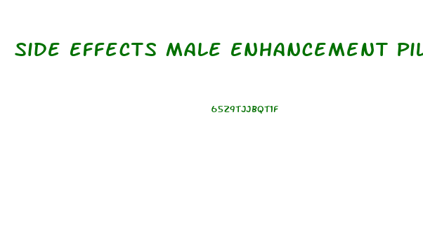Side Effects Male Enhancement Pills