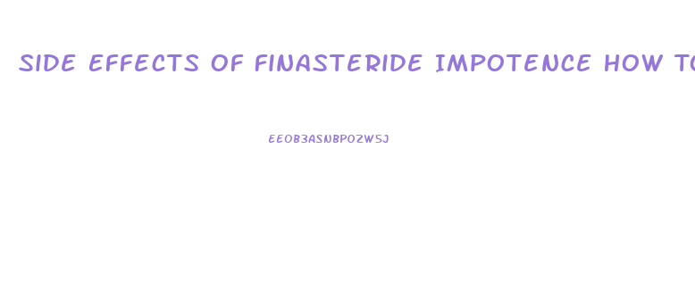 Side Effects Of Finasteride Impotence How To Reduce