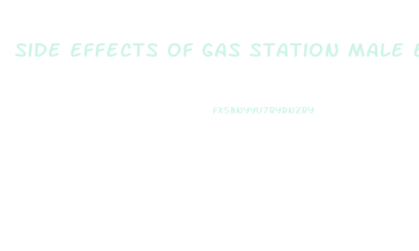 Side Effects Of Gas Station Male Enhancement