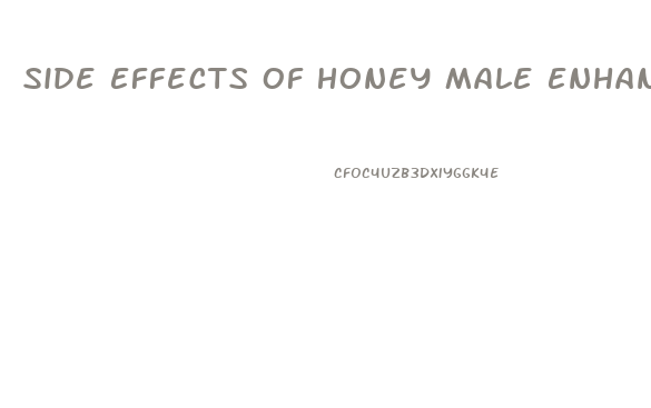 Side Effects Of Honey Male Enhancement