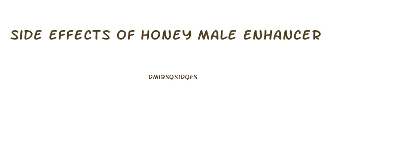 Side Effects Of Honey Male Enhancer