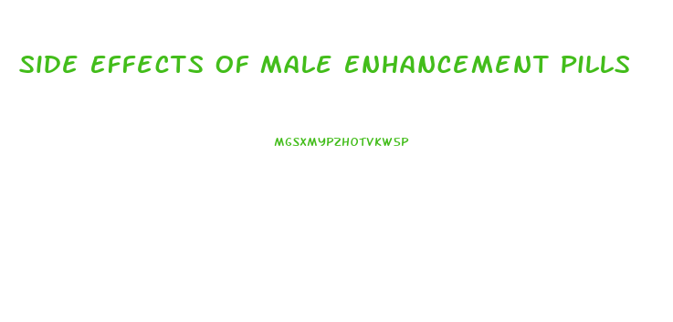 Side Effects Of Male Enhancement Pills