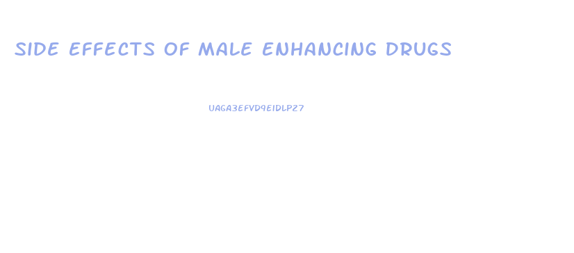 Side Effects Of Male Enhancing Drugs