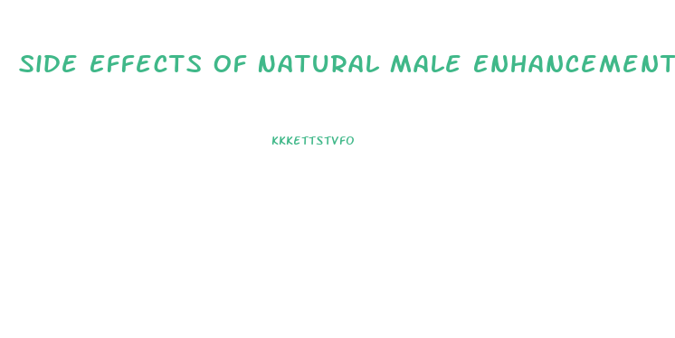 Side Effects Of Natural Male Enhancement Pills