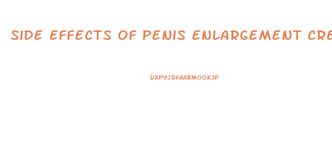 Side Effects Of Penis Enlargement Cream