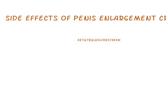 Side Effects Of Penis Enlargement Creams