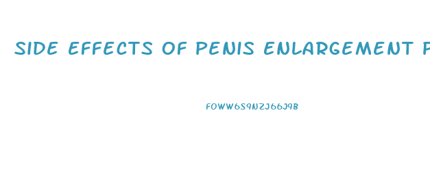 Side Effects Of Penis Enlargement Pills