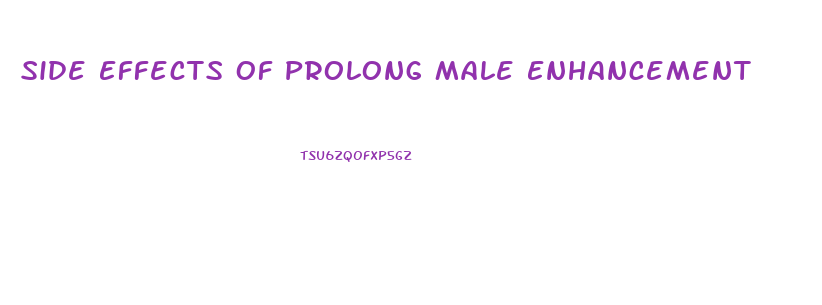 Side Effects Of Prolong Male Enhancement