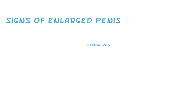 Signs Of Enlarged Penis