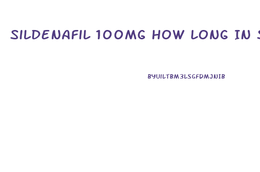 Sildenafil 100mg How Long In System